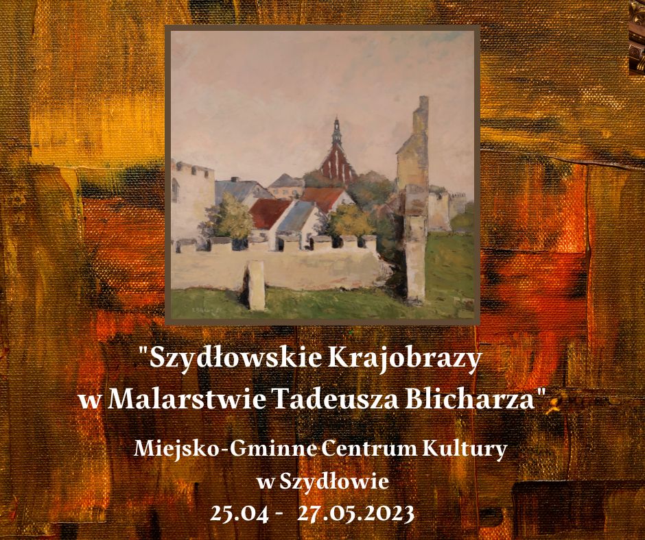 Szydłowskie krajobrazy w malarstwie Tadeusza Blicharza