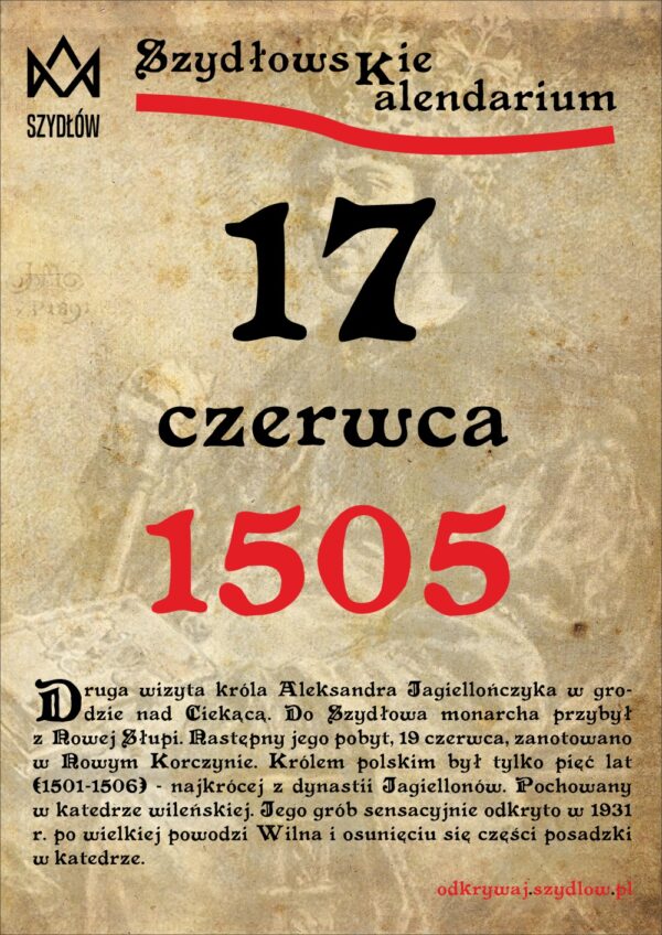 17 czerwca 1505. Druga wizyta Aleksandra Jagiellończyka w Szydłowie